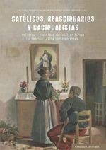 CATOLICOS REACCIONARIOS Y NACIONALISTAS | 9788413691411