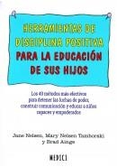 HERRAMIENTAS DE DISCIPLINA POSITIVA PARA LA EDUCACIÓN DE SUS HIJOS | 9788497991773 | NELSEN, JANE / NELSEN TAMBORSKI, MARY / AINGE, BRAD