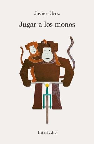 JUGAR A LOS MONOS | 9788494852596 | USOZ, JAVIER