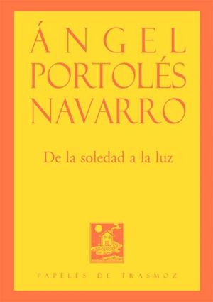 DE LA SOLEDAD A LA LUZ | 9788412253542 | PORTOLÉS NAVARRO, ÁNGEL