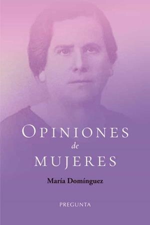 OPINIONES DE MUJERES. MARÍA DOMINGUEZ | 9788417532581 | DOMÍNGUEZ REMÓN, MARÍA
