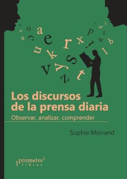 DISCURSOS DE LA PRENSA DIARIA, LOS | 9789875749238 | MOIRAND, SOPHIE