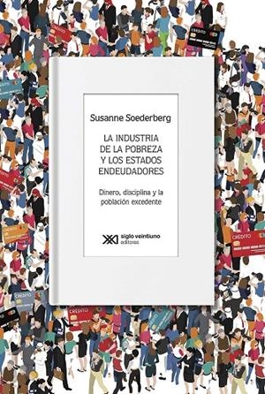 INDUSTRIA DE LA POBREZA Y LOS ESTADOS ENDEUDADORES, LA | 9786070311208 | SOEDERBERG, SUSANNE