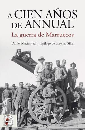 A CIEN AÑOS DE ANNUAL. LA GUERRA DE MARRUECOS | 9788412221282 | MACÍAS, DANIEL