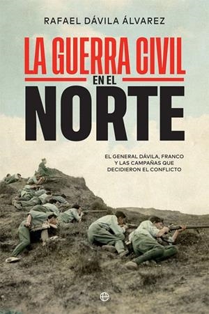GUERRA CIVIL EN EL NORTE, LA | 9788413840796 | DÁVILA, RAFAEL
