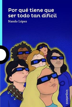 POR QUÉ TIENE QUE SER TODO TAN DIFÍCIL | 9788491223870 | LÓPEZ, FERNANDO J.