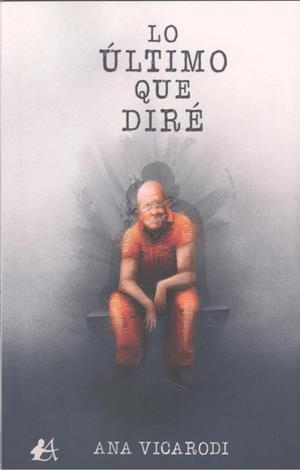 LO ULTIMO QUE DIRÉ | 9788418663741 | VICARODI, ANA