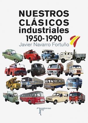 NUESTROS CLASICOS INDUSTRIALES 1950-1990 | 9788415801580 | NAVARRO FORTUÑO, JAVIER