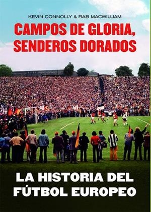 HISTORIA DEL FÚTBOL EUROPEO, LA | 9788412320794 | CONNOLLY, KEVIN / MACWILLIAM, RAB