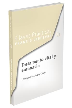 CLAVES PRÁCTICAS TESTAMENTO VITAL Y EUTANASIA | 9788418405822 | LEFEBVRE-EL DERECHO