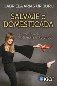 SALVAJE O DOMESTICADA | 9788417581992 | ARIAS, GABRIELA