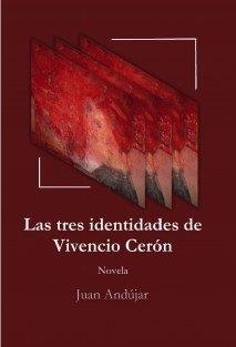 TRES IDENTIDADES DE VIVENCIO CERON, LAS | 9788468547749 | ANDUJAR, JUAN