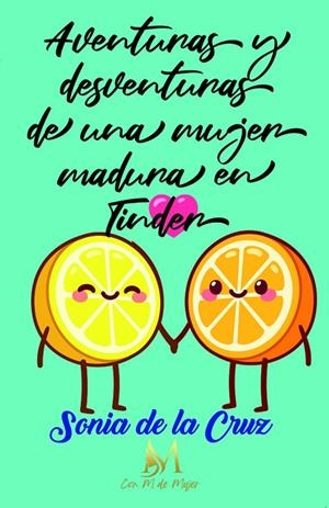 AVENTURAS Y DESVENTURAS DE UNA MUJER MADURA EN TINDER | 9788412348255 | CRUZ, SONIA