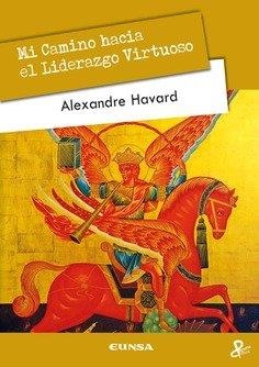 MI CAMINO HACIA EL LIDERAZGO VIRTUOSO | 9788431336042 | HAVARD, ALEXANDRE