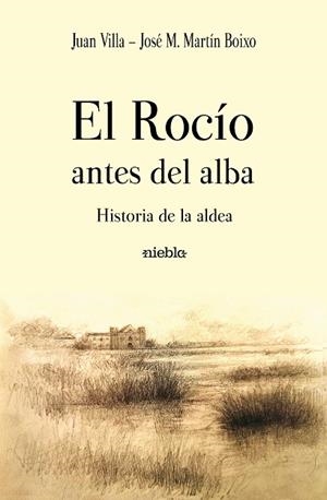 ROCÍO ANTES DEL ALBA, EL. HISTORIA DE LA ALDEA | 9788412295368 | MARTÍN BOIXO, JOSÉ MARÍA / VILLA, JUAN