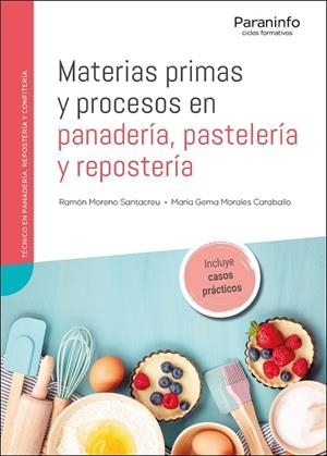 MATERIAS PRIMAS Y PROCESOS EN PANADERIA, PASTELERIA Y REPOSTERIA | 9788428339278 | MORALES CARABALLO, MARIA GEMA / MORENO SANTACREU