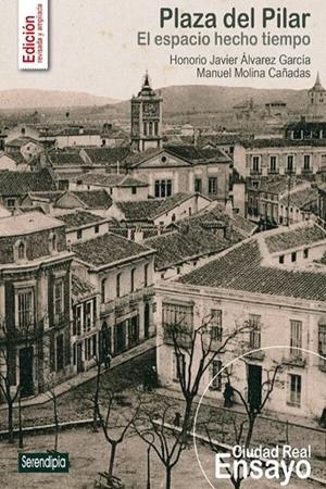 PLAZA DEL PILAR. EL ESPACIO HECHO TIEMPO | 9788412226096 | ÁLVAREZ GARCÍA, HONORIO JAVIER / MOLINA CAÑADAS, MANUEL