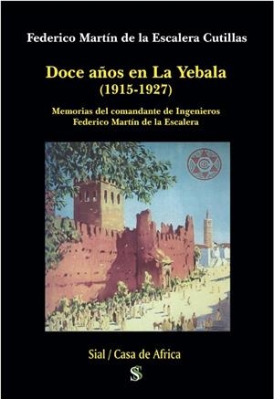 DOCE AÑOS EN LA YEBALA (1915-1927) | 9788418333279 | MARTÍN DE LA ESCALERA CUTILLAS, FEDERICO