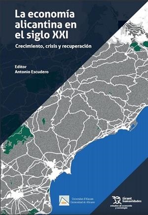 ECONOMIA ALICANTINA EN EL SIGLO XXI, LA | 9788418329067 | ESCUDERO, ANTONIO/Y OTROS