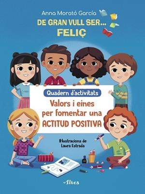 DE GRAN VULL SER… FELIÇ. QUADERN D’ACTIVITATS | 9788448856175 | MORATÓ GARCÍA, ANNA
