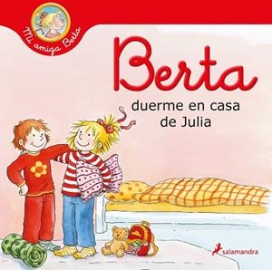BERTA DUERME EN CASA DE JULIA (MI AMIGA BERTA) | 9788418174308 | SCHNEIDER, LIANE