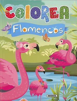 COLOREA FLAMENCOS | 9788467778304 | EDICIONES, SUSAETA