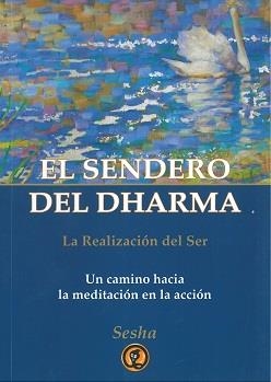 SENDERO DEL DHARMA, EL. LA REALIZACIÓN DEL SER | 9788461493579 | SESHA