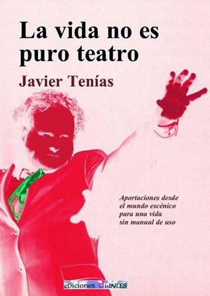 VIDA NO ES PURO TEATRO, LA | 9788461763542 | TENÍAS RODRIGO, JAVIER