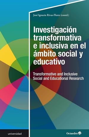 INVESTIGACIÓN TRANSFORMATIVA E INCLUSIVA EN EL ÁMBITO SOCIAL Y EDUCATIVO | 9788417667368 | RIVAS-FLORES, JOSÉ IGNACIO