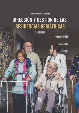 DIRECCIÓN Y GESTIÓN DE  LAS RESIDENCIAS GERIATRICAS (2ª ED) | 9788418418570 | CEBALLOS ATIENZA, RAFAEL