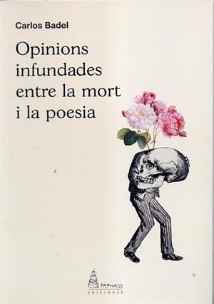 OPINIONS INFUNDADES ENTRE LA MORT I LA POESIA | 9788412262070 | BADEL, CARLOS