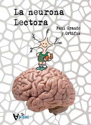 NEURONA LECTORA, LA | 9788499042473 | GRANDE SERRANO, FANI