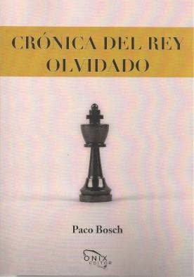 CRÓNICA DEL REY OLVIDADO | 9788412230956 | BOSCH, PACO