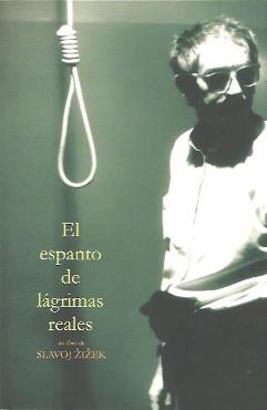 ESPANTO DE LAGRIMAS REALES, EL | 9786079859626 | ZIZEK, SLAVOJ