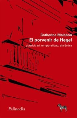 PORVENIR DE HEGEL. PLASTICIDAD, TEMPORALIDAD, DIALÉCTICA | 9789874507105 | MELABOU, CATHERINE