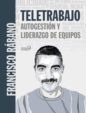 TELETRABAJO : AUTOGESTIÓN Y LIDERAZGO DE EQUIPOS | 9788441542716 | RÁBANO, FRANCISCO