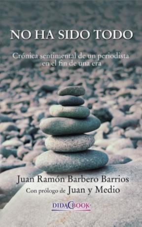 NO HA SIDO TODO | 9788415969952 | BARBERO BARRIOS, JUAN RAMÓN