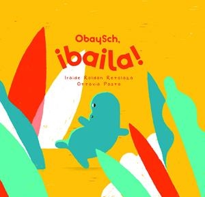 OBAYSCH, ¡BAILA! | 9788409275397 | ROLDAN RETOLAZA, IRAIDE