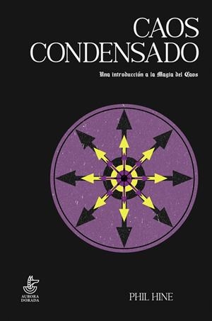 CAOS CONDENSADO. UNA INTRODUCCIÓN A LA MAGIA DEL CAOS | 9788412183160 | HINE, PHIL