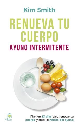 RENUEVA TU CUERPO. AYUNO INTERMITENTE | 9788498275179 | SMITH, KIM
