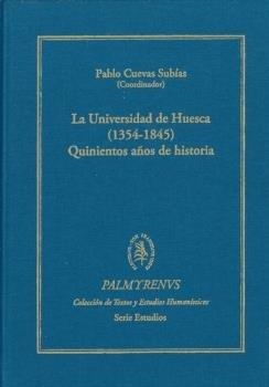 UNIVERSIDAD DE HUESCA 1354-1845, LA. QUINIENTOS AÑOS DE HISTORIA | 9788417999186