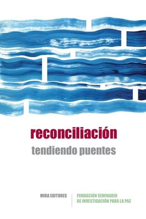 RECONCILIACION. TENDIENDO PUENTES | 9788484655770 | FUNDACION SEMINARIO DE INVESTIGACION PARA LA PAZ