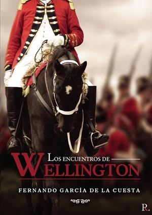 ENCUENTROS DE WELLINGTON, LOS | 9788418773143 | GARCÍA DE LA CUESTA, FERNANDO
