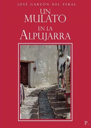 MULATO EN LA ALPUJARRA, UN | 9788418654565 | GARZÓN DEL PERAL, JOSÉ