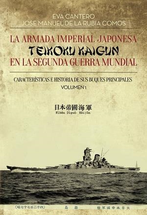 ARMADA IMPERIAL JAPONESA (TEIKOKU KAUGUN) EN LA SEGUNDA GUERRA MUNDIAL, LA | 9788417808198 | CANTERO, EVA / DE LA RUBIA COMOS, JOSE MANUEL