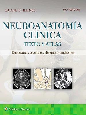 NEUROANATOMIA CLINICA (10ª  ED) TEXTO Y ATLAS | 9788418257650 | HAINES, DUANE E.