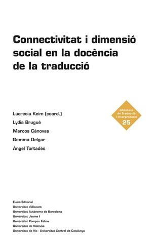 CONNECTIVITAT I DIMENSIÓ SOCIAL EN LA DOCÈNCIA DE LA TRADUCCIÓ | 9788497667340 | TORTADÈS, ÀNGEL / CÁNOVAS MENDEZ, MARCOS / BRUGUÉ BOTIA, LYDIA / DELGAR FARRÉS, GEMMA
