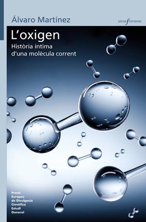 OXIGEN, L' : HISTÒRIA ÍNTIMA D'UNA MOLÈCULA CORRENT | 9788413581750 | MARTÍNEZ CAMARENA, ÁLVARO