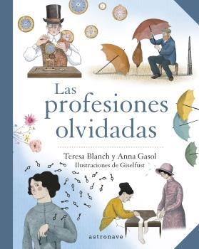 PROFESIONES OLVIDADAS, LAS | 9788467945744 | GASOL, ANNA / BLANCH, TERESA / FUSTER, GISELA