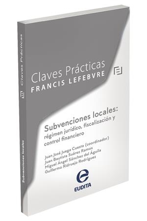 CLAVES PRÁCTICAS SUBVENCIONES LOCALES : RÉGIMEN JURÍDICO, FISCALIZACIÓN Y CONTROL | 9788418405839 | LEFEBVRE-EL DERECHO